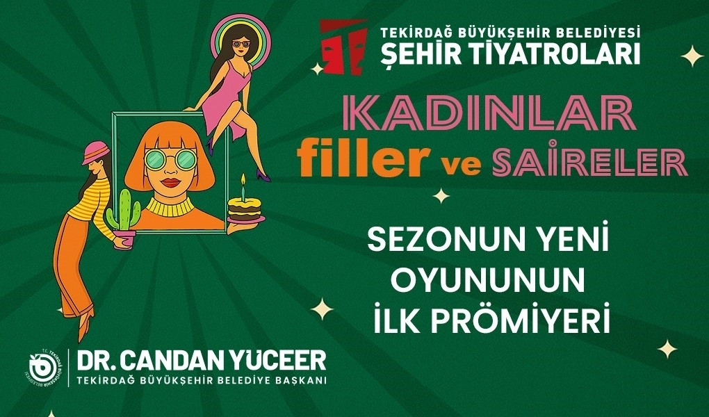 TEKİRDAĞ ŞEHİR TİYATROLARI ÜÇÜNCÜ OYUNUNDA MODERN KADININ MÜCADELESİNİ SAHNEYE TAŞIYOR