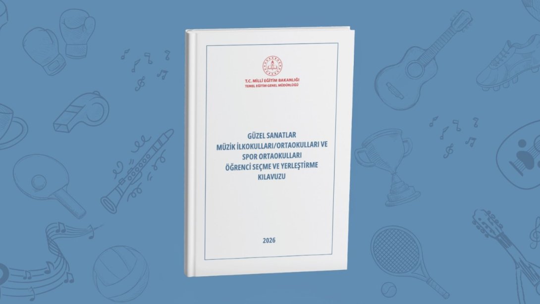 “GÜZEL SANATLAR MÜZİK İLKOKULLARI/ORTAOKULLARI VE SPOR ORTAOKULLARI ÖĞRENCİ SEÇME VE YERLEŞTİRME KILAVUZU”, YAYIMLANDI
