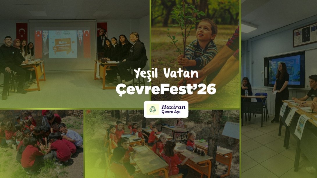 HAZİRAN AYINDA OKULLARDA “YEŞİL VATAN: ÇEVREFEST’26” ETKİNLİKLERİ DÜZENLENECEK