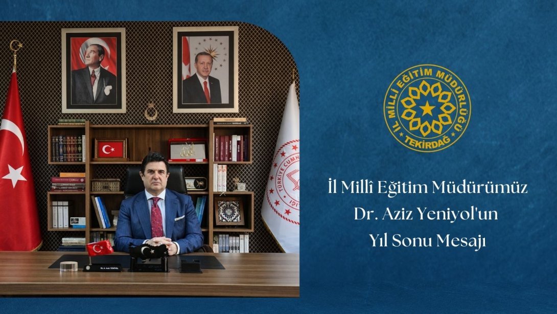İl Millî Eğitim Müdürümüz Dr. Aziz Yeniyol’un Yıl Sonu Mesajı