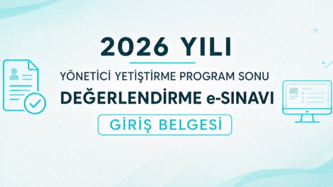 2026 YILI YÖNETİCİ YETİŞTİRME PROGRAM SONU DEĞERLENDİRME e-SINAVI GİRİŞ BELGELERİ ERİŞİME AÇILDI