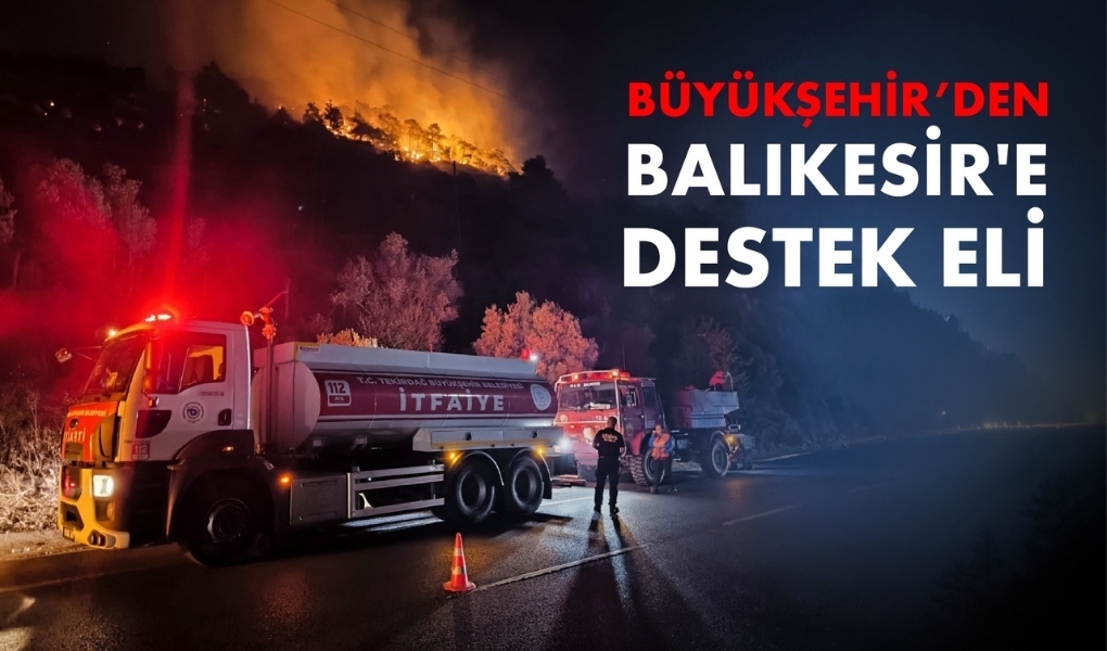 BÜYÜKŞEHİR’DEN BALIKESİR’E DESTEK ELİ