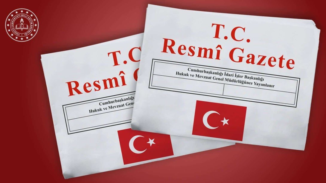MEB Yönetici ve Öğretmenlerine İlişkin Düzenlemeler Resmî Gazete’de Yayımlandı
