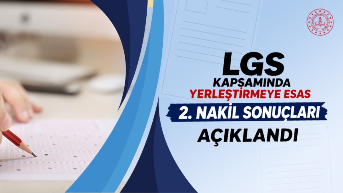 LGS Kapsamında Yerleştirmeye Esas 2. Nakil Sonuçları Açıklandı